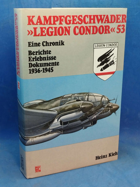 Kampfgeschwader "Legion Condor" 53 -- Berichte Erlebnisse Dokumente 1936 - 1945