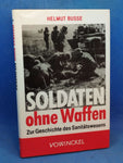 Soldaten ohne Waffen. Das Sanitätskorps in Krieg und Frieden.