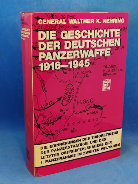 Die Geschichte der deutschen Panzerwaffe 1916-1945. Die Erinnerungen des Theoretikers der Panzerstrategie und des letzten Oberbefehlshabers der 1. Panzerarmee im zweiten Weltkrieg.