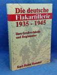 Die deutsche Flakartillerie 1935-1945: Ihre Großverbände und Regimenter.