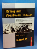 Krieg am Westwall 1944/45. Das Grenzland im Westen zwischen Aachen und Saarbrucken in den letzten Kriegsmonaten, Band 2.