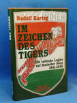 Im Zeichen des Tigers. Die Indische Legion auf deutscher Seite 1941 - 1945.