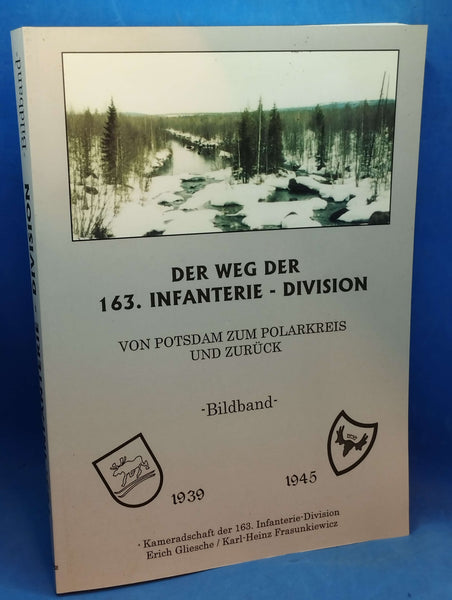 Der Weg der 163. Infanterie-Division - Von Potsdam zum Polarkreis und zurück - Bildband -