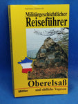 Oberelsaß und südliche Vogesen: Militärgeschichtlicher Reiseführer