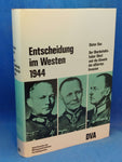 Decision in the West in 1944. The Commander-in-Chief West and the defense against the Allied invasion.