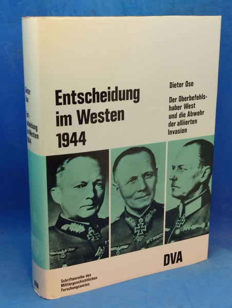 Entscheidung im Westen 1944. Der Oberbefehlshaber West und die Abwehr der alliierten Invasion.