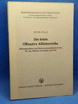 Die letzte Offensive Altösterreichs. Führungsprobleme und Führerverantwortlichkeit bei der öst.-ung. Offensive in Venetien, Juni 1918. Vergriffenes Exemplar!