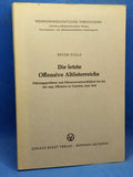 Die letzte Offensive Altösterreichs. Führungsprobleme und Führerverantwortlichkeit bei der öst.-ung. Offensive in Venetien, Juni 1918. Vergriffenes Exemplar!