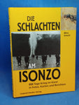 Die Schlachten am Isonzo: 888 Tage Krieg im Karst in Fotos, Karten und Berichten