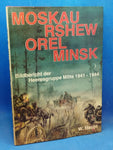 Moskau, Rshew, Orel, Minsk. Bildbericht der Heeresgruppe Mitte 1941-1944