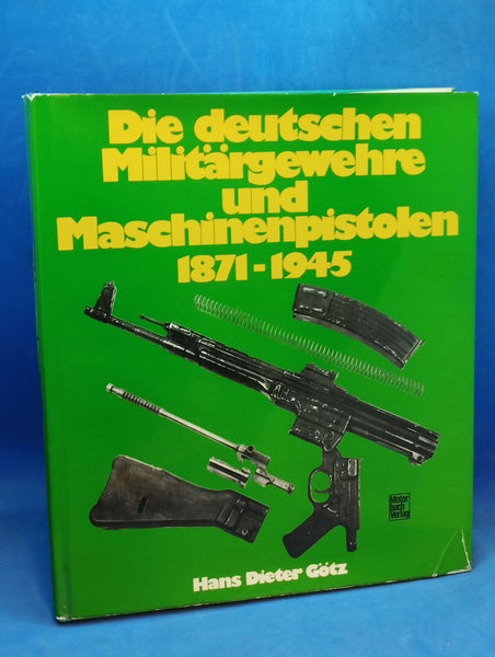 Die deutschen Militärgewehre und Maschinenpistolen 1871 - 1945