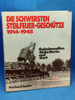 Die schwersten Steilfeuer-Geschütze 1914-1945 - Geheimwaffen > Dicke Berta < und > Karl <