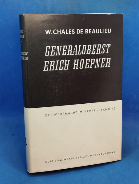 Generaloberst Erich Hoepner. Militärisches Porträt eines Panzer-Führers. Die Wehrmacht im Kampf, Band 45.