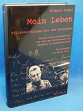 Mein Leben - Pflichterfüllung bis zum Untergang: Hitlers Generalfeldmarschall und Chef des Oberkommandos der Wehrmacht in Selbstzeugnissen