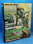 Die Geschichte der Kaiserschützen - Spielhahnstoß und Edelweiß - Die Friedens- und Kriegsgeschichte der Tiroler Hochgebirgstruppe "Die Kaiserschützen" von ihren Anfängen bis 1918