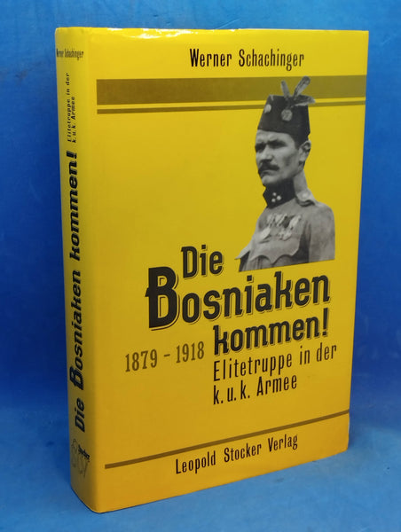 Die Bosniaken kommen: Elitetruppe in der k. u. k. Armee 1879-1918