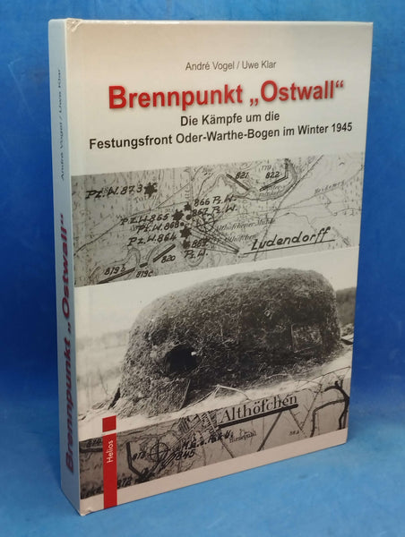 Brennpunkt „Ostwall“: Die Kämpfe um die Festungsfront Oder-Warthe-Bogen im Winter 1945