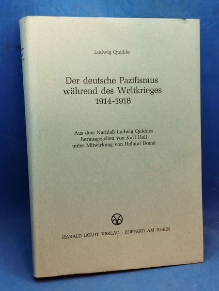 Der deutsche Pazifismus während des Weltkrieges 1914 - 1918.