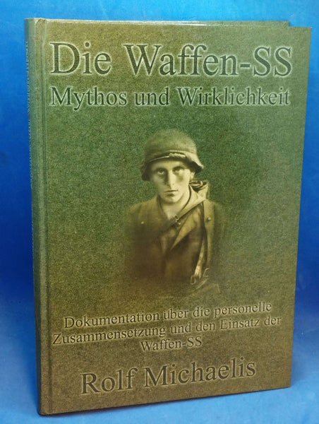 Die Waffen-SS: Mythos und Wirklichkeit: Dokumentation über die personelle Zusammensetzung und dem Einsatz der Waffen-SS