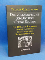 Die volksdeutsche SS-Division Prinz Eugen. Die Banater Schwaben und die nationalsozialistischen Kriegsverbrechen