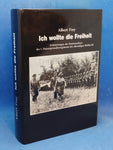 Ich wollte die Freiheit - Erinnerungen des Kommandeurs des SS-Panzergrenadierregiments 1 der "Leibstandarte"