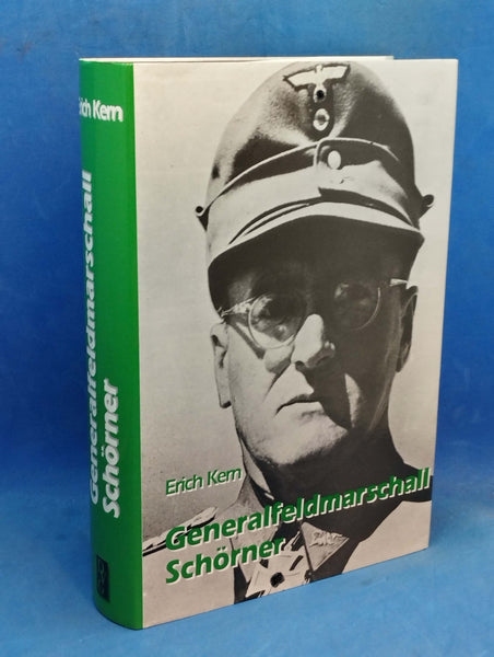 Generalfeldmarschall Ferdinand Schörner. - Ein deutsches Soldatenschicksal.