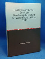 Das Brjansker Gebiet unter der Besatzungsherrschaft der Wehrmacht 1941 bis 1943. Vergriffenes Exemplar!