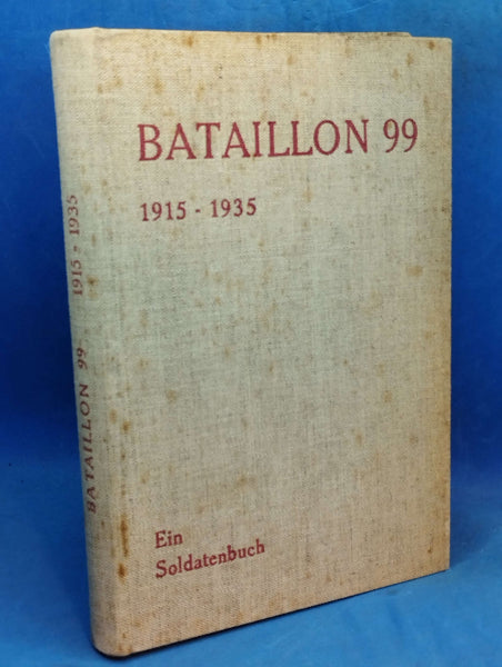 Bataillon 99. 1915-1935. Ein Soldatenbuch.