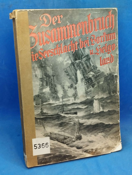 Der Zusammenbruch. Die Seeschlacht bei Borkum und Helgoland. Von einem deutschen Marineoffizier