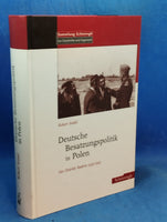 Deutsche Besatzungspolitik in Polen: Der Distrikt Radom 1939-1945