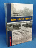 Die letzte Front: Die Kämpfe an der Elbe 1945 im Bereich Lüneburg - Lauenburg - Lübeck - Ludwigslust