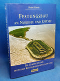 Festungsbau an Nordsee und Ostsee: Die Geschichte der deutschen Küstenbefestigungen bis 1918