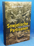 Sowjetische Partisanen 1941-1944 - Mythos und Wirklichkeit