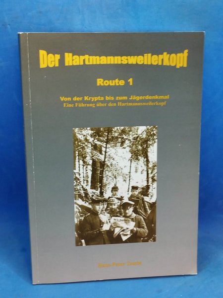 Der Hartmannsweilerkopf. Route 1, Von der Krypta bis zum Jägerdenkmal. Eine Führung über den Hartmannsweilerkopf