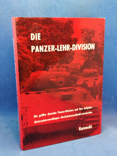 Die Panzer-Lehr-Division. Die größte deutsche Panzer-Division und ihr Aufgabe: die Invasion zerschlagen - die Ardennenschlacht entscheiden.