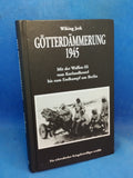 Götterdämmerung 1945: Mit der Waffen-SS vom Kurlandkessel bis zum Endkampf um Berlin - Ein schwedischer Kriegsfreiwilliger erzählt