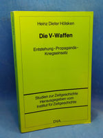 Die V-Waffen: Entstehung - Propaganda - Kriegseinsatz.