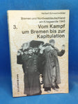 Bremen and Northwest Germany at the end of the war in 1945, Volume 3: From the Battle for Bremen to the Capitulation
