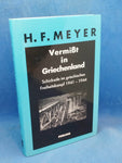 Vermißt in Griechenland: Schicksale im griechischen Freiheitskampf 1941-1944. Vergriffenes Exemplar!