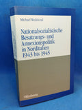 Nationalsozialistische Besatzungs- und Annexionspolitik in Norditalien 1943 bis 1945: Die Operationszonen "Alpenvorland" und "Adriatisches Küstenland"