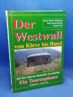 Der Westwall von Kleve bis Basel. Auf den Spuren deutscher Geschichte. Ein Tourenplaner