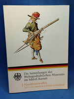 Die Sammlungen des Wehrgeschichtlichen Museums im Schloß Rastatt: Handfeuerwaffen Teil I: Die historisch-technische Entwicklung.