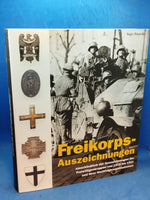 Freikorps-Auszeichnungen. Die Auszeichnungen der deutschen Freikorps von 1918 bis 1921 und ihre Nachfolgeorganisationen