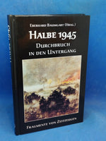 Halbe 1945. Durchbruch in den Untergang. Fragmente von Zeitzeugen