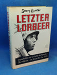 Letzter Lorbeer: Vorgeschichte und Geschichte der Kämpfe in Oberschlesien von Januar bis Mai 1945