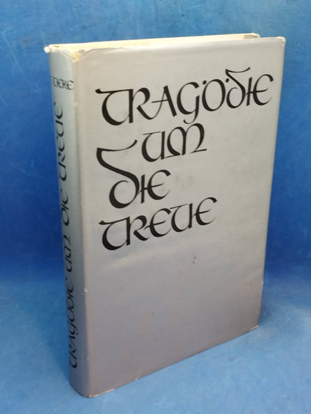 Tragödie um die Treue. Kampf und Untergang des III. (germanischen) SS-Panzerkorps