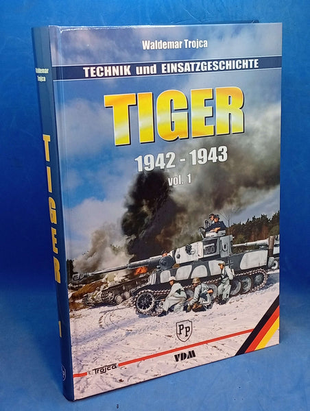 Tiger 1942 - 1943: Technik- und Einsatzgeschichte, Volume 1