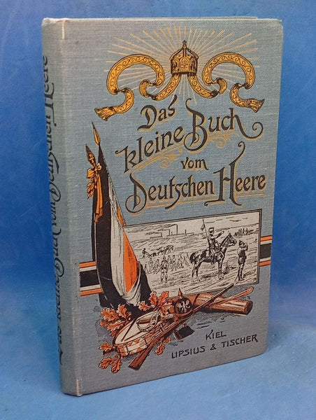 Das kleine Buch vom Deutschen Heere. Ein Hand- und Nachschlagebuch zur Belehrung über die deutsche Kriegsmacht.Seltenes Orginal!