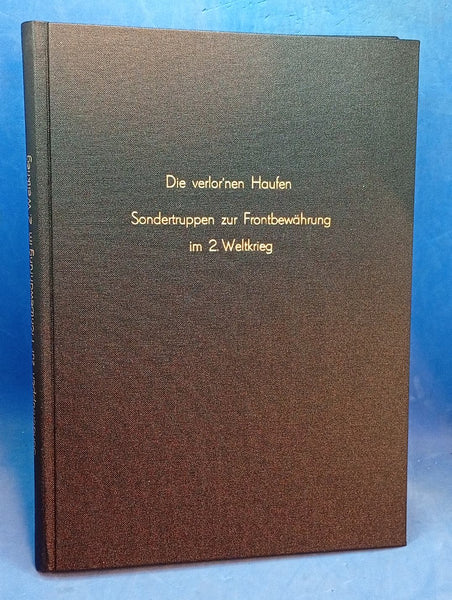 Die verlorenen Haufen-Sondertruppen zur Frontbewährung im 2.WK