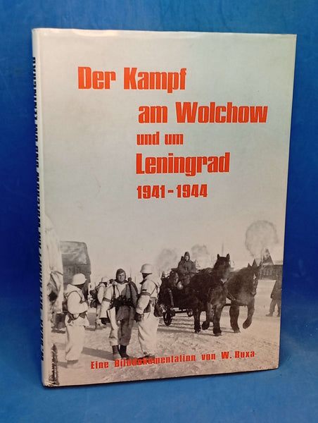 Der Kampf am Wolchow und um Leningrad 1941 - 1944. Eine Dokumentation in Bildern.